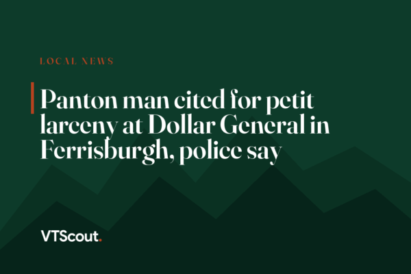 Panton man cited for petit larceny at Dollar General in Ferrisburgh, police say