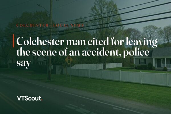 Colchester man cited for leaving the scene of an accident, police say — street view of Colchester