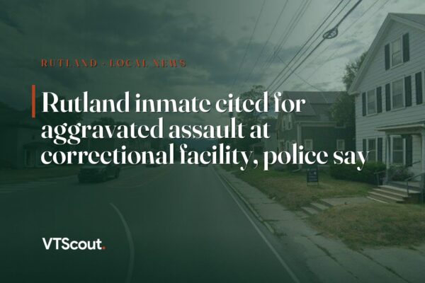 Rutland inmate cited for aggravated assault at correctional facility, police say — street view of Rutland