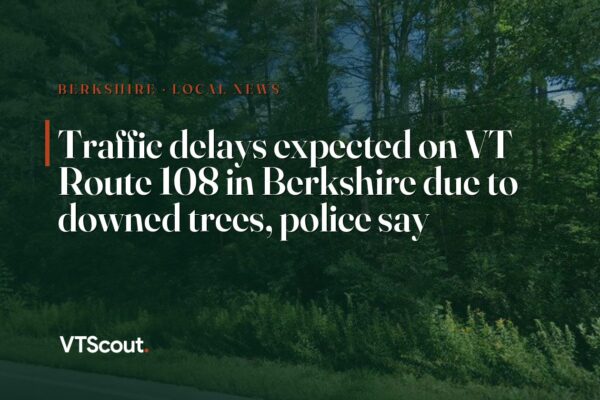 Traffic delays expected on VT Route 108 in Berkshire due to downed trees, police say — street view of VT-108 in Berkshire