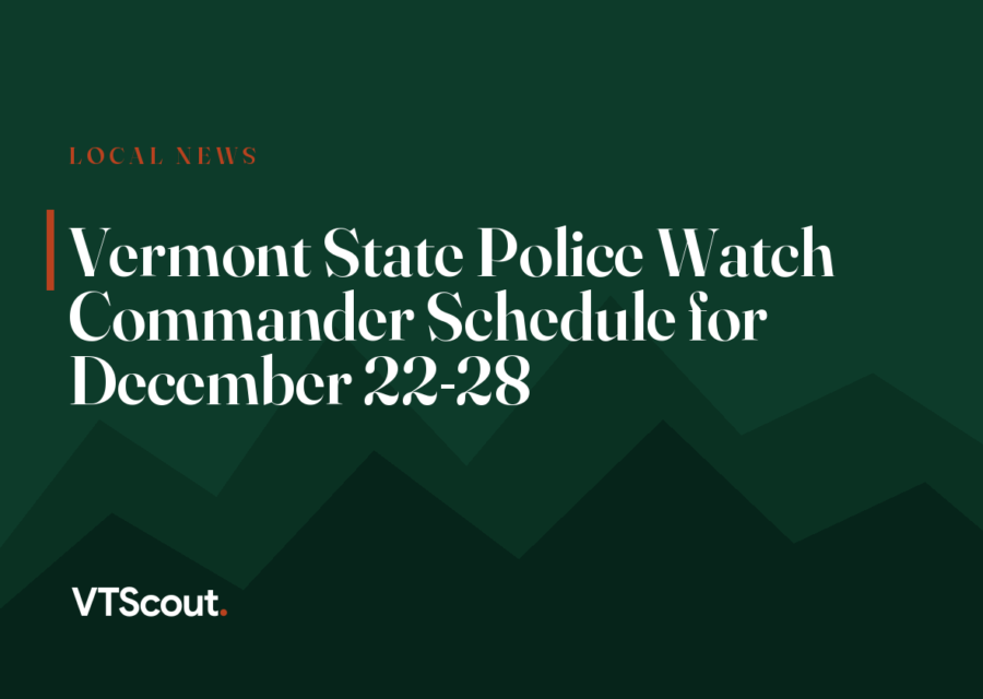 Vermont State Police Watch Commander Schedule for December 22-28