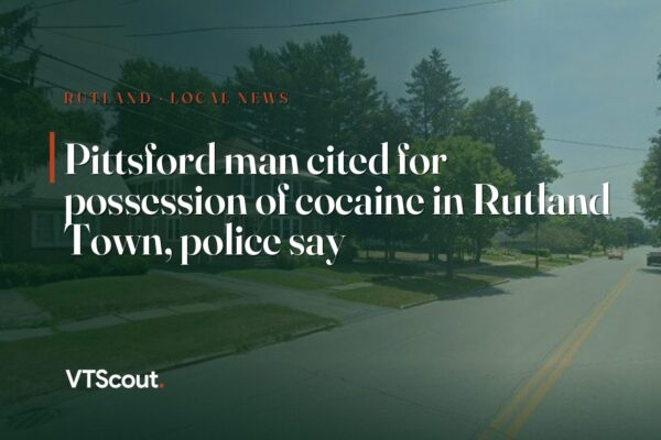 Pittsford man cited for possession of cocaine in Rutland Town, police say — street view of Rutland