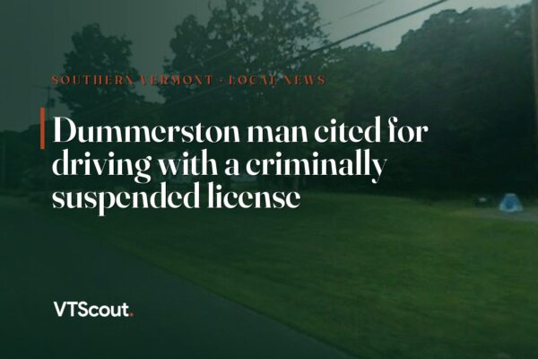 Dummerston man cited for driving with a criminally suspended license — street view of Dummerston