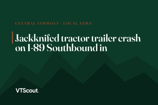 Jackknifed tractor trailer crash on I-89 Southbound in