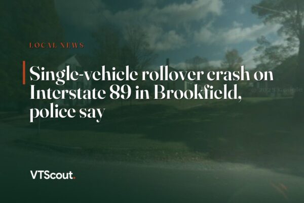Single-vehicle rollover crash on Interstate 89 in Brookfield, police say — street view of Brookfield