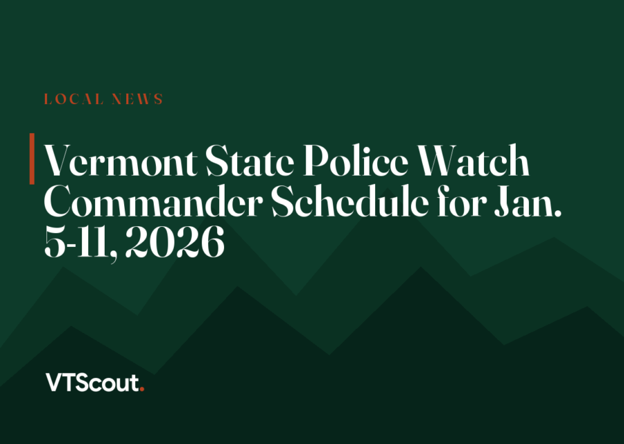 Vermont State Police Watch Commander Schedule for Jan. 5-11, 2026