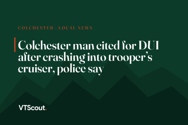 Colchester man cited for DUI after crashing into trooper’s cruiser, police say