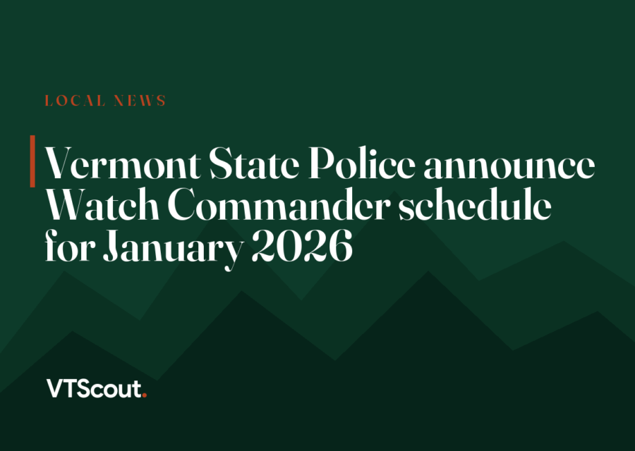 Vermont State Police announce Watch Commander schedule for January 2026