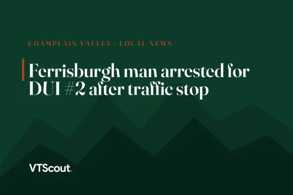Ferrisburgh man arrested for DUI #2 after traffic stop
