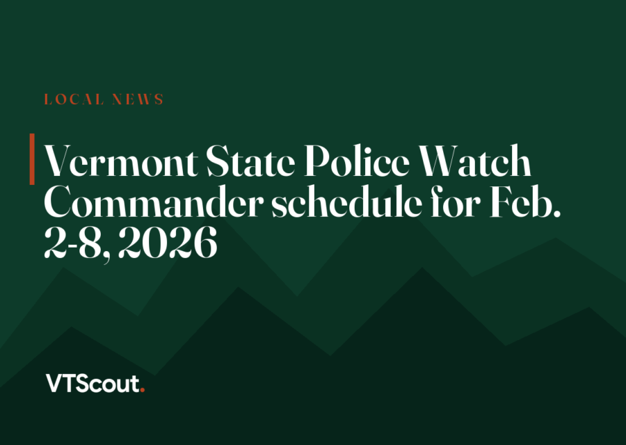 Vermont State Police Watch Commander schedule for Feb. 2-8, 2026
