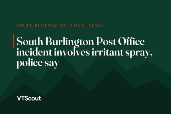South Burlington Post Office incident involves irritant spray, police say