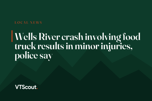 Wells River crash involving food truck results in minor injuries, police say
