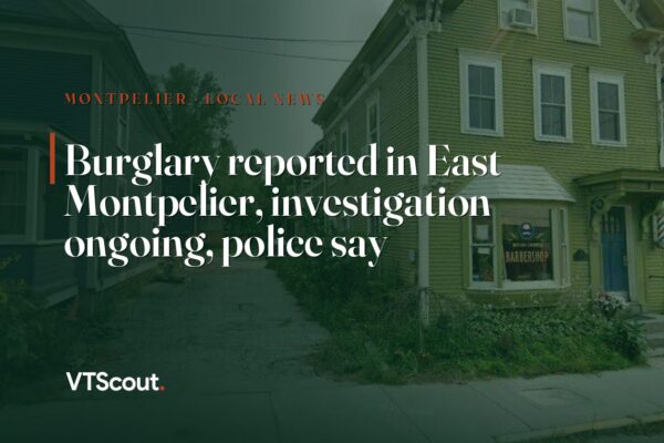 Burglary reported in East Montpelier, investigation ongoing, police say — street view of Montpelier