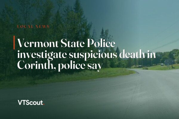 Vermont State Police investigate suspicious death in Corinth, police say — street view of Corinth