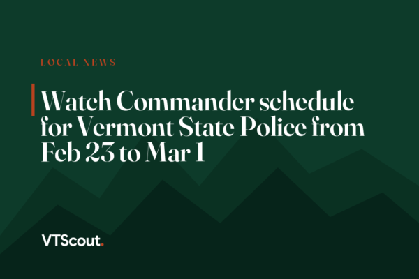 Watch Commander schedule for Vermont State Police from Feb 23 to Mar 1