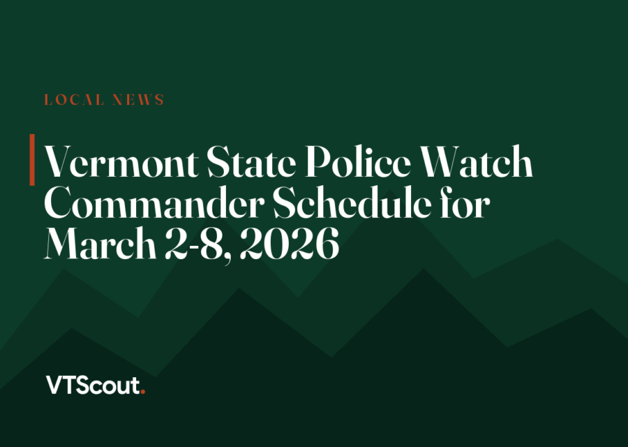 Vermont State Police Watch Commander Schedule for March 2-8, 2026