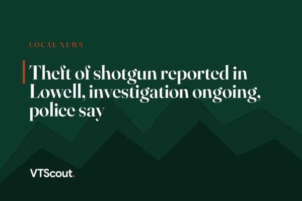 Theft of shotgun reported in Lowell, investigation ongoing, police say
