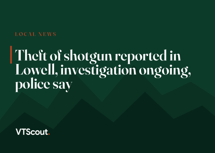 Theft of shotgun reported in Lowell, investigation ongoing, police say