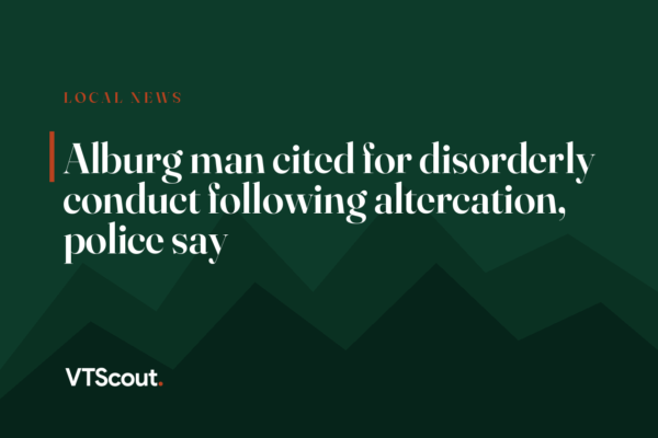 Alburg man cited for disorderly conduct following altercation, police say