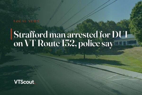 Strafford man arrested for DUI on VT Route 132, police say — street view of VT-132 in Strafford