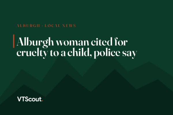 Alburgh woman cited for cruelty to a child, police say