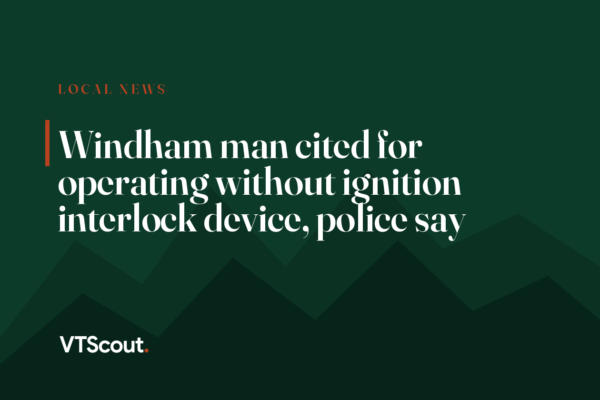 Windham man cited for operating without ignition interlock device, police say