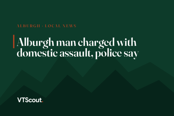 Alburgh man charged with domestic assault, police say