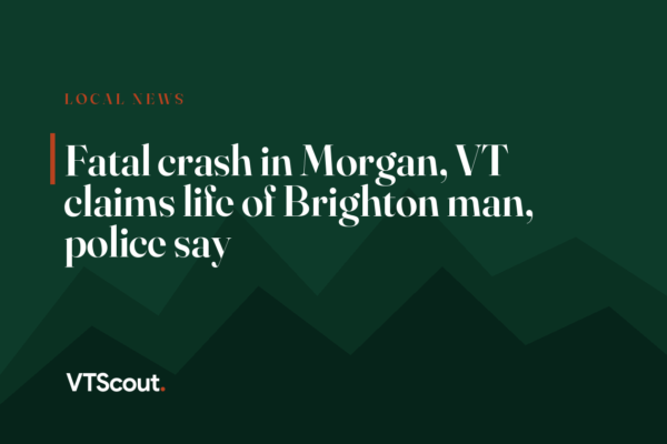 Fatal crash in Morgan, VT claims life of Brighton man, police say