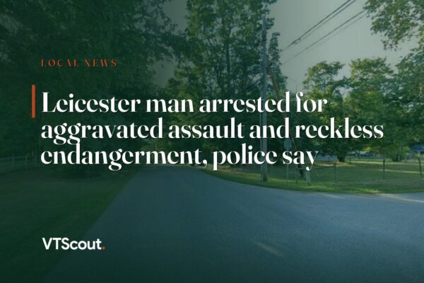 Leicester man arrested for aggravated assault and reckless endangerment, police say — street view of Leicester