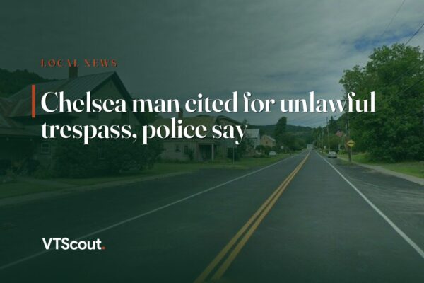 Chelsea man cited for unlawful trespass, police say — street view of Chelsea