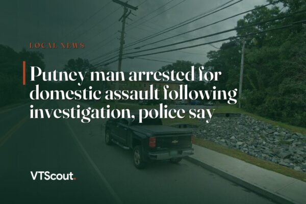 Putney man arrested for domestic assault following investigation, police say — street view of Putney