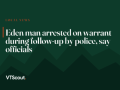Eden man arrested on warrant during follow-up by police, say officials