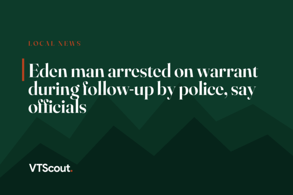 Eden man arrested on warrant during follow-up by police, say officials