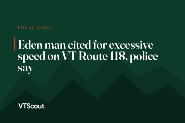 Eden man cited for excessive speed on VT Route 118, police say