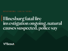 Hinesburg fatal fire investigation ongoing, natural causes suspected, police say