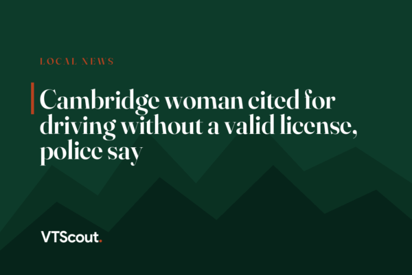 Cambridge woman cited for driving without a valid license, police say