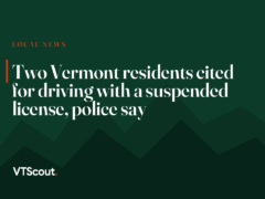 Two Vermont residents cited for driving with a suspended license, police say