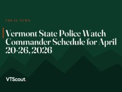 Vermont State Police Watch Commander Schedule for April 20-26, 2026
