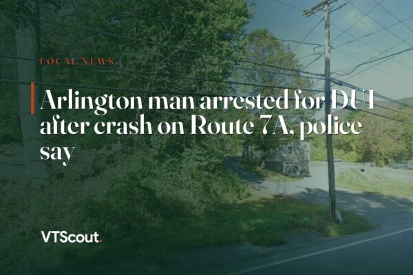 Arlington man arrested for DUI after crash on Route 7A, police say — street view of VT-7A in Arlington