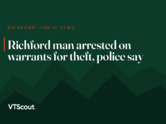 Richford man arrested on warrants for theft, police say