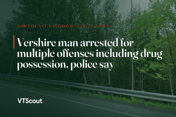Vershire man arrested for multiple offenses including drug possession, police say — street view of Vershire