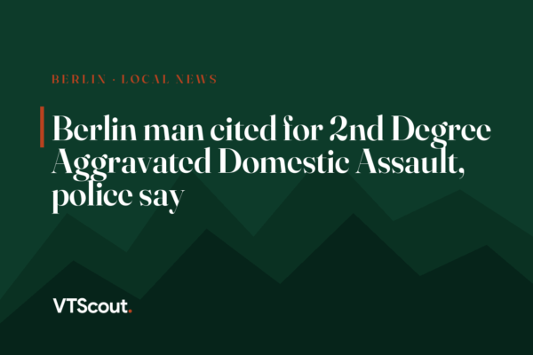 Berlin man cited for 2nd Degree Aggravated Domestic Assault, police say