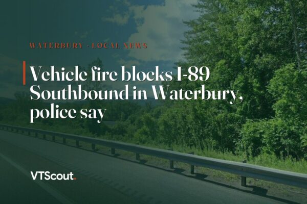 Vehicle fire blocks I-89 Southbound in Waterbury, police say — street view of I-89 in Waterbury