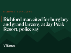 Richford man cited for burglary and grand larceny at Jay Peak Resort, police say