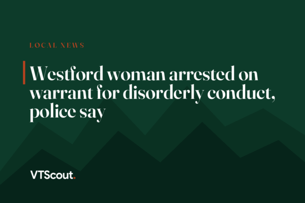 Westford woman arrested on warrant for disorderly conduct, police say