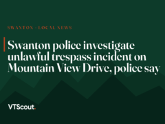 Swanton police investigate unlawful trespass incident on Mountain View Drive, police say