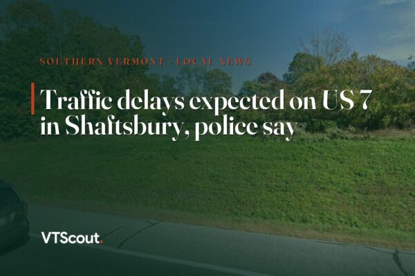 Traffic delays expected on US 7 in Shaftsbury, police say — street view of US-7 in Shaftsbury