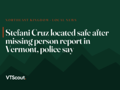 Stefani Cruz located safe after missing person report in Vermont, police say