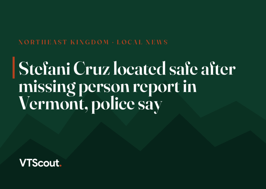 Stefani Cruz located safe after missing person report in Vermont, police say
