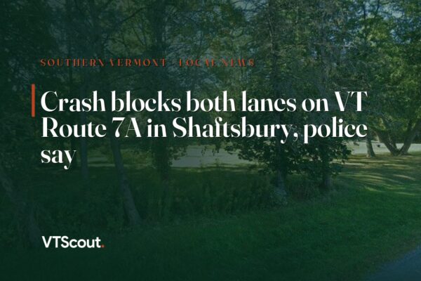 Crash blocks both lanes on VT Route 7A in Shaftsbury, police say — street view of VT-7A in Shaftsbury